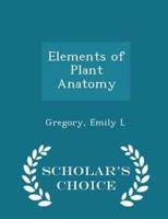 Elements of Plant Anatomy - Scholar's Choice Edition