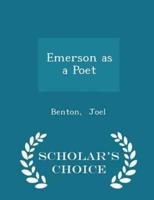 Emerson as a Poet - Scholar's Choice Edition