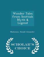 Wonder Tales from Scottish Myth & Legend - Scholar's Choice Edition