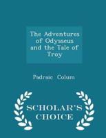The Adventures of Odysseus and the Tale of Troy - Scholar's Choice Edition
