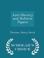 Anti-Slavery and Reform Papers - Scholar's Choice Edition