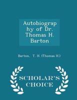Autobiography of Dr. Thomas H. Barton - Scholar's Choice Edition
