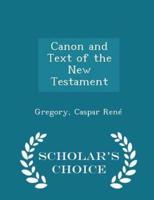 Canon and Text of the New Testament - Scholar's Choice Edition