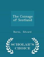 The Coinage of Scotland - Scholar's Choice Edition