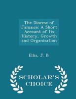 The Diocese of Jamaica; A Short Account of Its History, Growth and Organisation - Scholar's Choice Edition