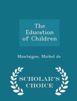 The Education of Children - Scholar's Choice Edition