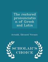 The Restored Pronunciation of Greek and Latin - Scholar's Choice Edition