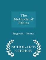 The Methods of Ethics - Scholar's Choice Edition