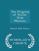 The Progress of World-Wide Missions - Scholar's Choice Edition