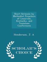 Short Sermons by Methodist Preachers of Louisville, Kentucky, and Tennessee Conferences - Scholar's Choice Edition