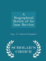 A Biographical Sketch of Sir Isaac Newton - Scholar's Choice Edition