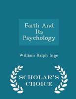 Faith and Its Psychology - Scholar's Choice Edition