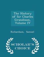 The History of Sir Charles Grandison, Volume IV - Scholar's Choice Edition