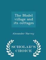 The Model Village and Its Cottages - Scholar's Choice Edition