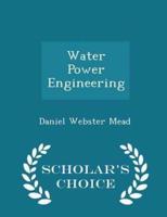 Water Power Engineering - Scholar's Choice Edition
