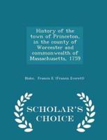History of the Town of Princeton, in the County of Worcester and Commonwealth of Massachusetts, 1759 - Scholar's Choice Edition