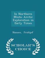 In Northern Mists; Arctic Exploration in Early Times - Scholar's Choice Edition