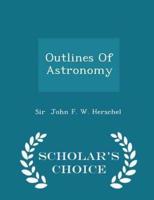 Outlines of Astronomy - Scholar's Choice Edition