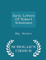 Early Letters of Robert Schumann - Scholar's Choice Edition