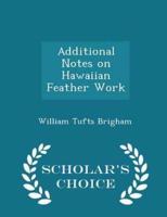 Additional Notes on Hawaiian Feather Work - Scholar's Choice Edition