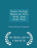 Some Textual Notes on All's Well, That Ends Well - Scholar's Choice Edition