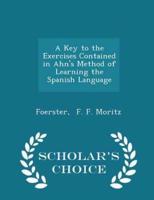 A Key to the Exercises Contained in Ahn's Method of Learning the Spanish Language - Scholar's Choice Edition