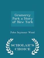 Gramercy Park a Story of New York - Scholar's Choice Edition
