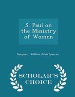 S. Paul on the Ministry of Women - Scholar's Choice Edition
