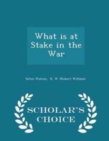 What Is at Stake in the War - Scholar's Choice Edition