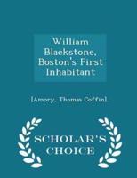 William Blackstone, Boston's First Inhabitant - Scholar's Choice Edition