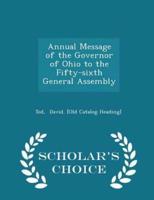 Annual Message of the Governor of Ohio to the Fifty-Sixth General Assembly - Scholar's Choice Edition