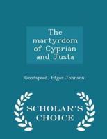 The Martyrdom of Cyprian and Justa - Scholar's Choice Edition