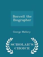 Boswell the Biographer - Scholar's Choice Edition