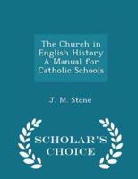 The Church in English History a Manual for Catholic Schools - Scholar's Choice Edition
