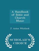 A Handbook of Bible and Church Music - Scholar's Choice Edition