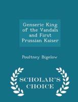 Genseric King of the Vandals and First Prussian Kaiser - Scholar's Choice Edition