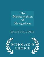 The Mathematics of Navigation - Scholar's Choice Edition