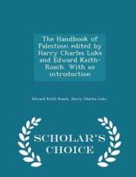 The Handbook of Palestine; Edited by Harry Charles Luke and Edward Keith-Roach. With an Introduction - Scholar's Choice Edition