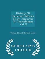 History of European Morals from Augustus to Charlemagne Vol II - Scholar's Choice Edition