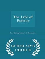 The Life of Pasteur - Scholar's Choice Edition