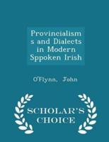 Provincialisms and Dialects in Modern Sppoken Irish - Scholar's Choice Edition