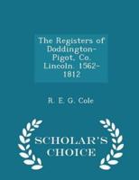 The Registers of Doddington-Pigot, Co. Lincoln. 1562-1812 - Scholar's Choice Edition