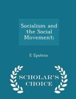 Socialism and the Social Movement; - Scholar's Choice Edition