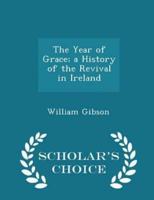 The Year of Grace; A History of the Revival in Ireland - Scholar's Choice Edition
