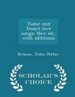 Tudor and Stuart Love Songs; New Ed., With Additions - Scholar's Choice Edition