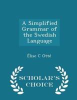 A Simplified Grammar of the Swedish Language - Scholar's Choice Edition