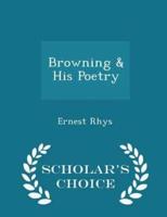 Browning & His Poetry - Scholar's Choice Edition