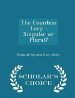 The Countess Lucy : Singular or Plural? - Scholar's Choice Edition