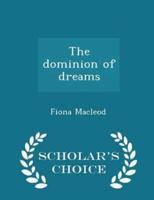 The Dominion of Dreams - Scholar's Choice Edition