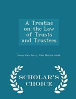A Treatise on the Law of Trusts and Trustees - Scholar's Choice Edition